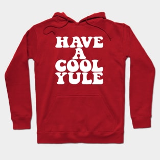 Have A Cool Yule Hoodie